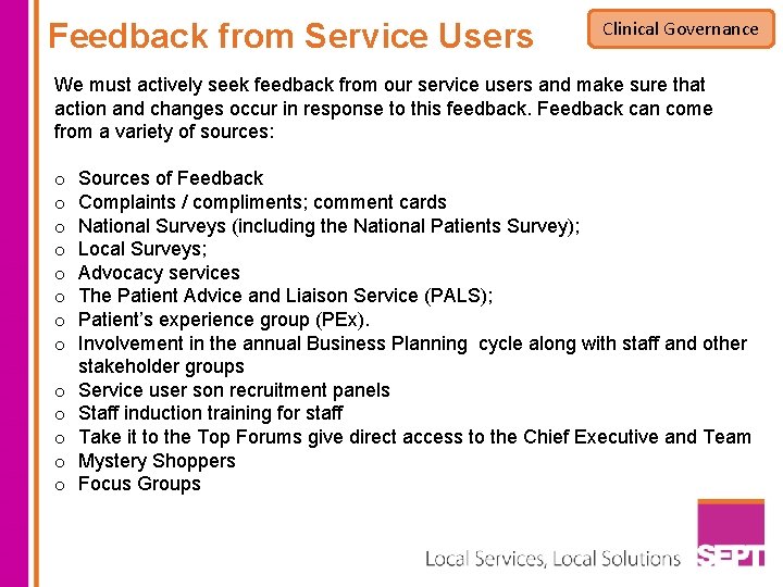 Feedback from Service Users Clinical Governance We must actively seek feedback from our service