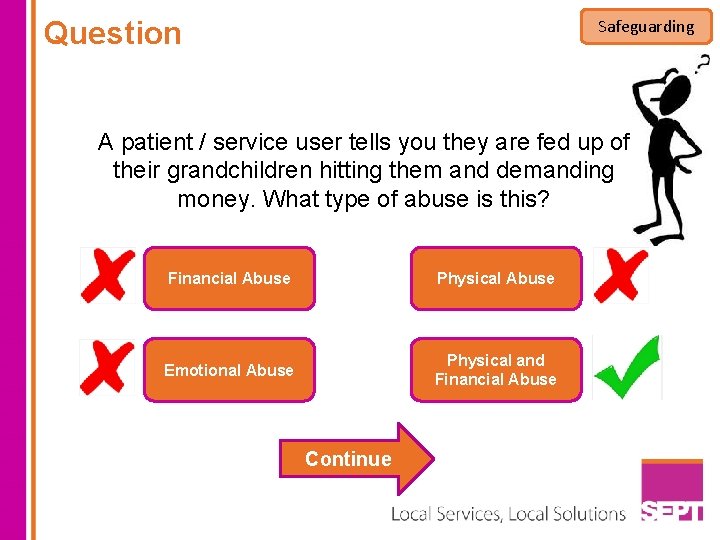 Question Safeguarding A patient / service user tells you they are fed up of