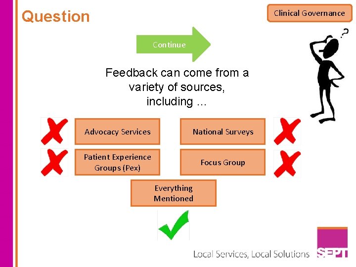 Question Clinical Governance Continue Feedback can come from a variety of sources, including …