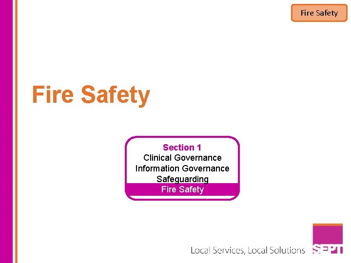 Fire Safety Section 1 Clinical Governance Information Governance Safeguarding Fire Safety 