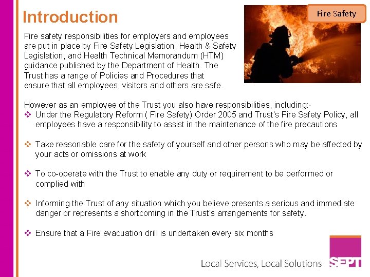 Introduction Fire Safety Fire safety responsibilities for employers and employees are put in place