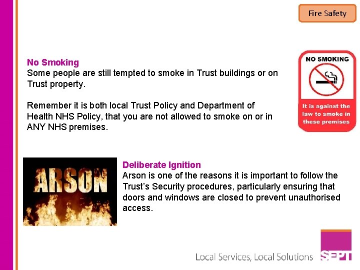 Fire Safety No Smoking Some people are still tempted to smoke in Trust buildings