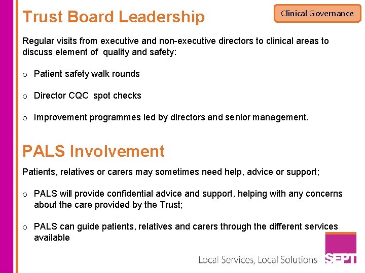 Trust Board Leadership Clinical Governance Regular visits from executive and non-executive directors to clinical