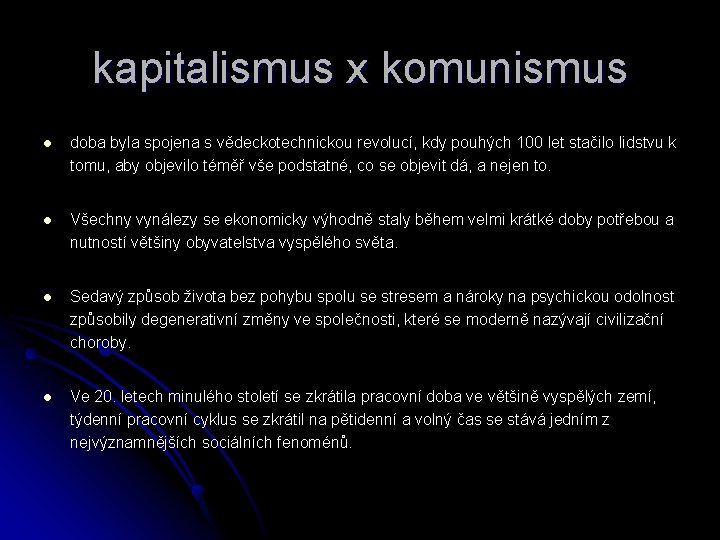 kapitalismus x komunismus l doba byla spojena s vědeckotechnickou revolucí, kdy pouhých 100 let