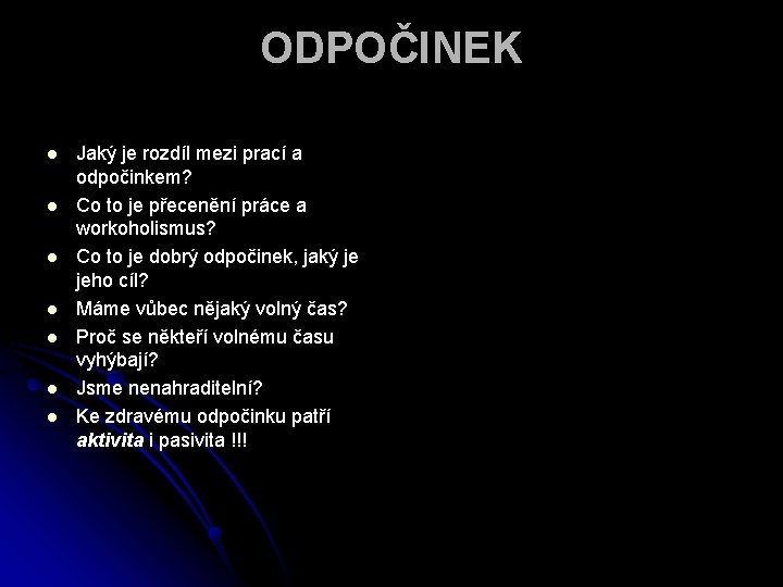 ODPOČINEK l l l l Jaký je rozdíl mezi prací a odpočinkem? Co to