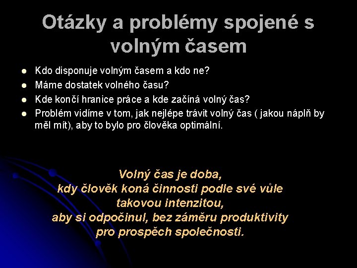 Otázky a problémy spojené s volným časem l l Kdo disponuje volným časem a