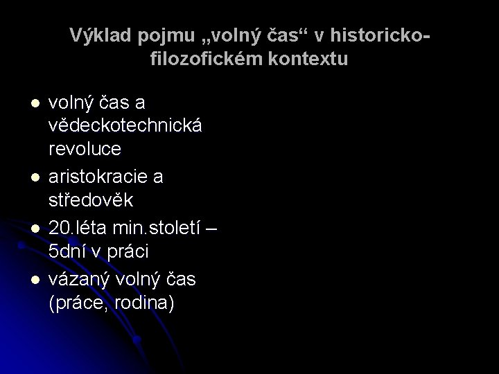 Výklad pojmu „volný čas“ v historickofilozofickém kontextu l l volný čas a vědeckotechnická revoluce