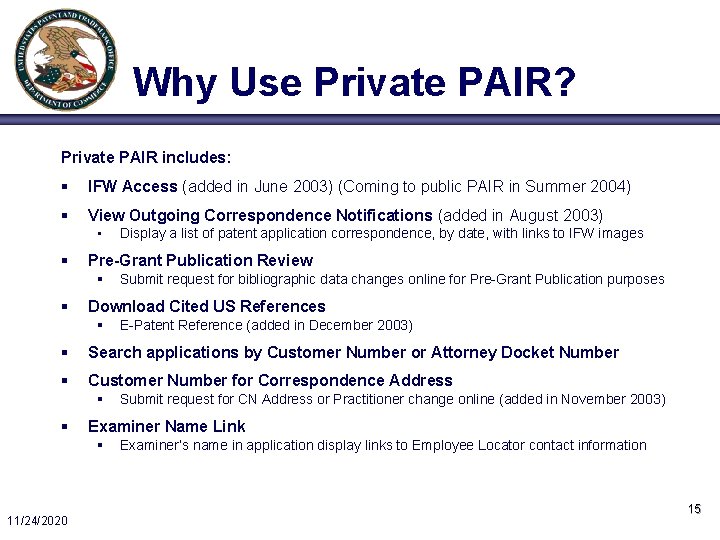 Why Use Private PAIR? Private PAIR includes: § IFW Access (added in June 2003)