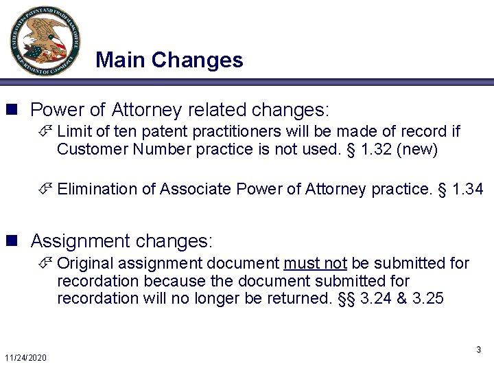 Main Changes n Power of Attorney related changes: É Limit of ten patent practitioners