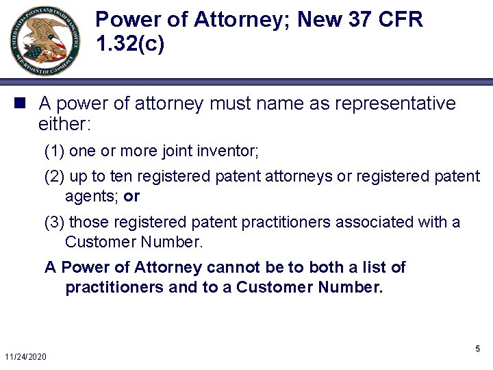 Power of Attorney; New 37 CFR 1. 32(c) n A power of attorney must