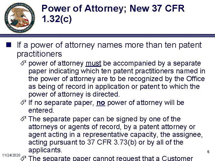 Power of Attorney; New 37 CFR 1. 32(c) n If a power of attorney