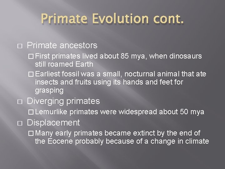 Primate Evolution cont. � Primate ancestors � First primates lived about 85 mya, when