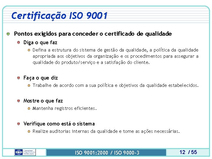 Certificação ISO 9001 Pontos exigidos para conceder o certificado de qualidade Diga o que