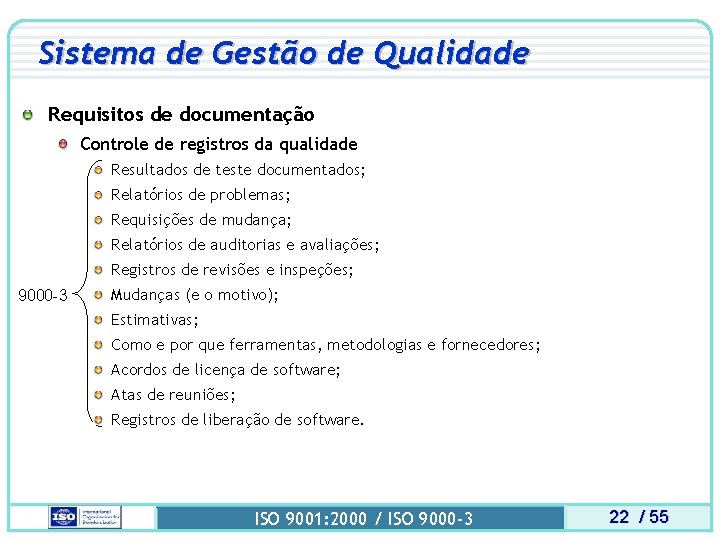 Sistema de Gestão de Qualidade Requisitos de documentação Controle de registros da qualidade Resultados