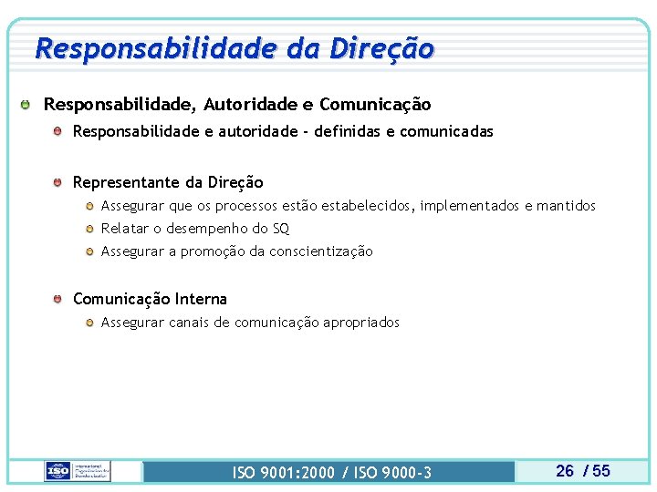 Responsabilidade da Direção Responsabilidade, Autoridade e Comunicação Responsabilidade e autoridade - definidas e comunicadas