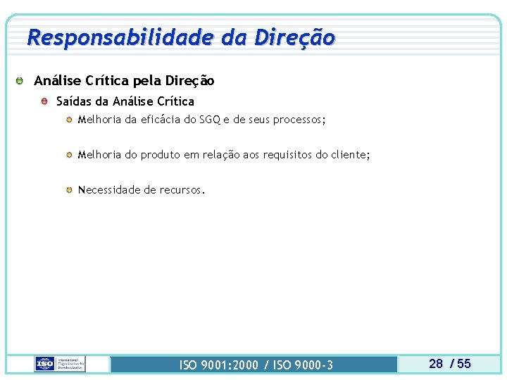 Responsabilidade da Direção Análise Crítica pela Direção Saídas da Análise Crítica Melhoria da eficácia