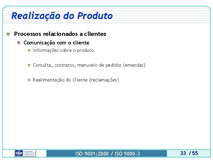 Realização do Produto Processos relacionados a clientes Comunicação com o cliente Informações sobre o