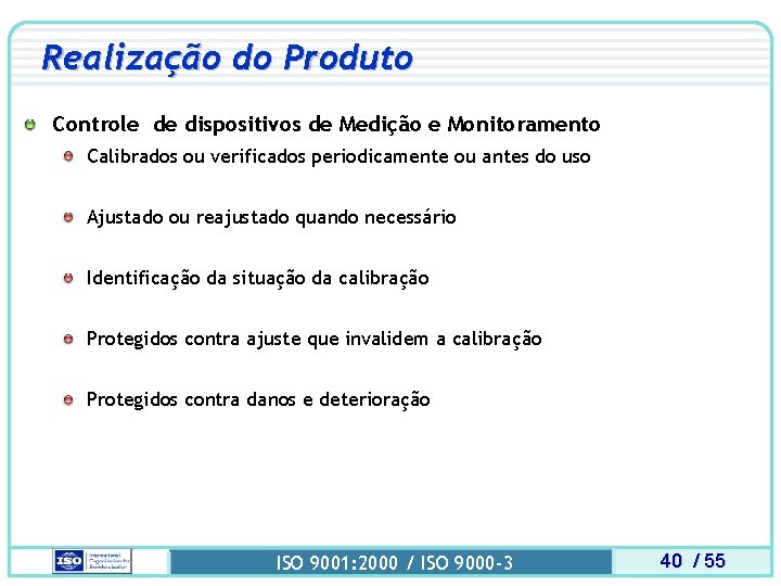 Realização do Produto Controle de dispositivos de Medição e Monitoramento Calibrados ou verificados periodicamente