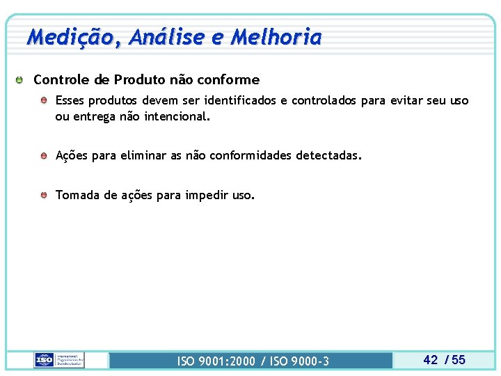 Medição, Análise e Melhoria Controle de Produto não conforme Esses produtos devem ser identificados