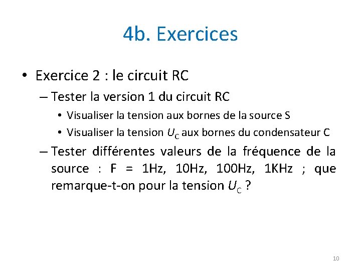 4 b. Exercices • Exercice 2 : le circuit RC – Tester la version