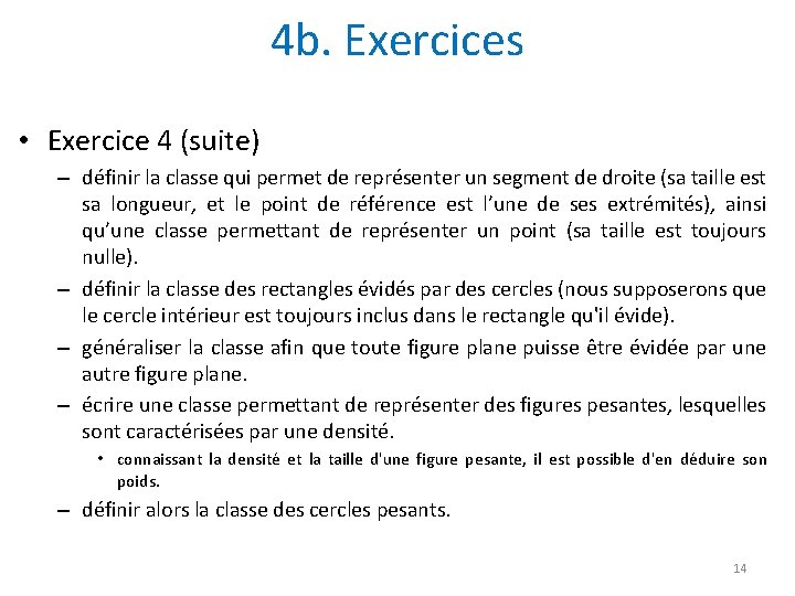 4 b. Exercices • Exercice 4 (suite) – définir la classe qui permet de