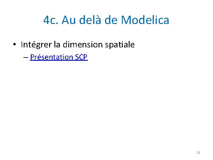 4 c. Au delà de Modelica • Intégrer la dimension spatiale – Présentation SCP
