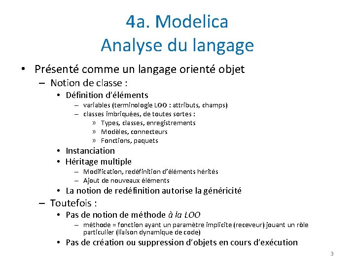 4 a. Modelica Analyse du langage • Présenté comme un langage orienté objet –