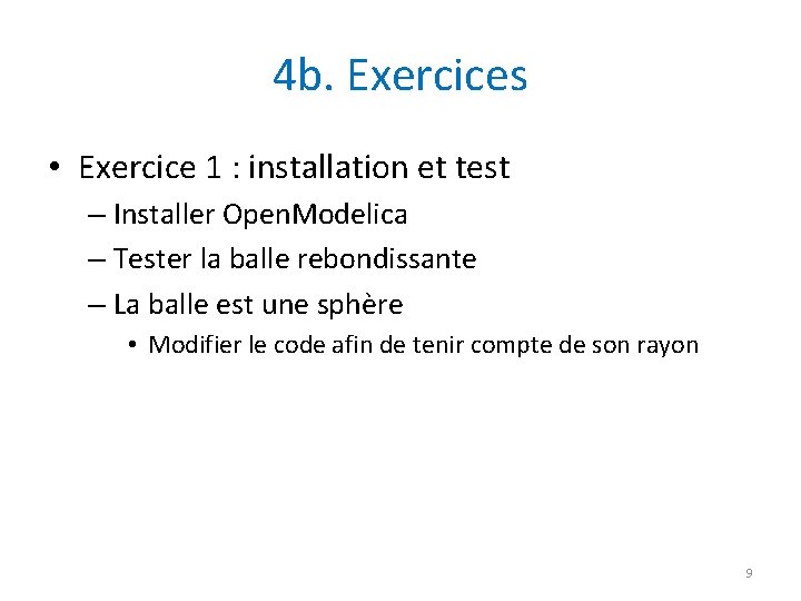 4 b. Exercices • Exercice 1 : installation et test – Installer Open. Modelica