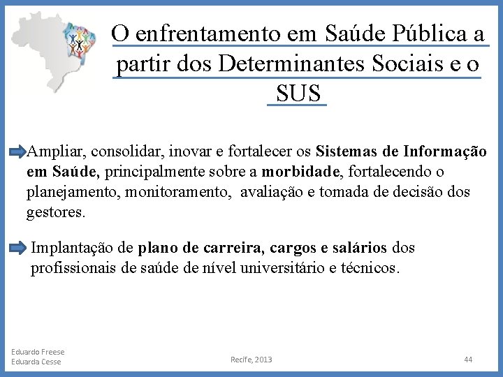 O enfrentamento em Saúde Pública a partir dos Determinantes Sociais e o SUS Ampliar,