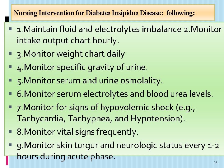 Nursing Intervention for Diabetes Insipidus Disease: following: 1. Maintain fluid and electrolytes imbalance 2.