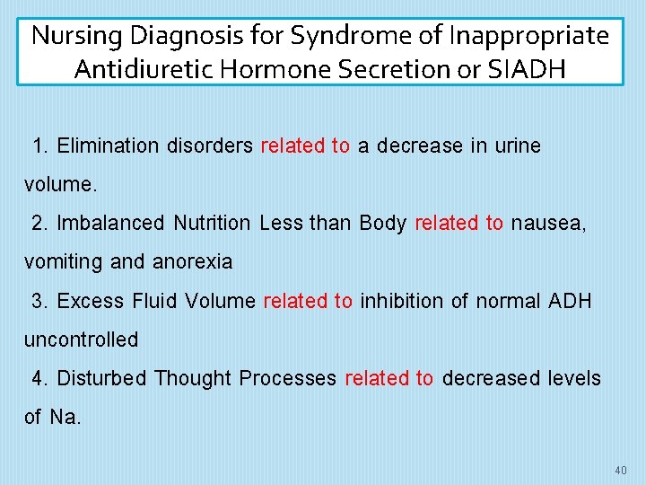 Nursing Diagnosis for Syndrome of Inappropriate Antidiuretic Hormone Secretion or SIADH 1. Elimination disorders