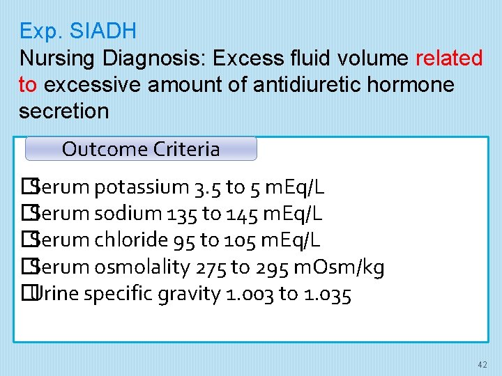 Exp. SIADH Nursing Diagnosis: Excess fluid volume related to excessive amount of antidiuretic hormone