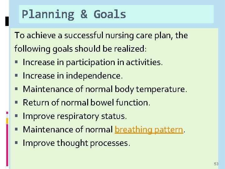 Planning & Goals To achieve a successful nursing care plan, the following goals should