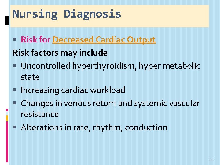 Nursing Diagnosis Risk for Decreased Cardiac Output Risk factors may include Uncontrolled hyperthyroidism, hyper