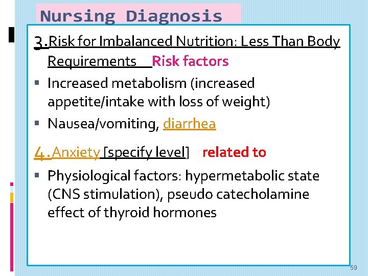 3. Risk for Imbalanced Nutrition: Less Than Body Requirements Risk factors Increased metabolism (increased