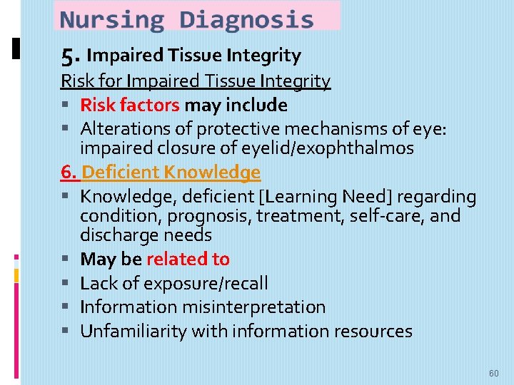 5. Impaired Tissue Integrity Risk for Impaired Tissue Integrity Risk factors may include Alterations