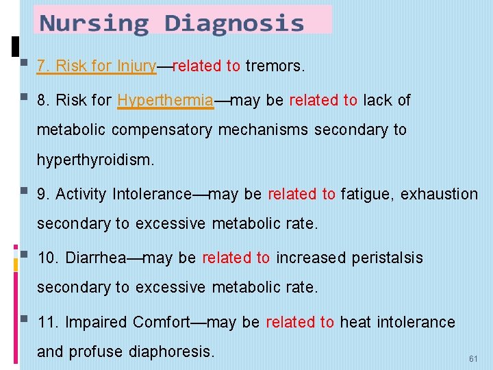  7. Risk for Injury—related to tremors. 8. Risk for Hyperthermia—may be related to