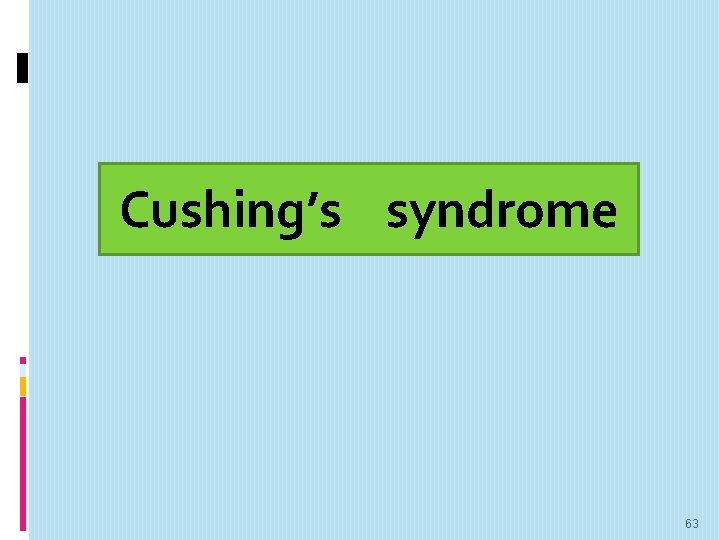 Cushing’s syndrome 63 