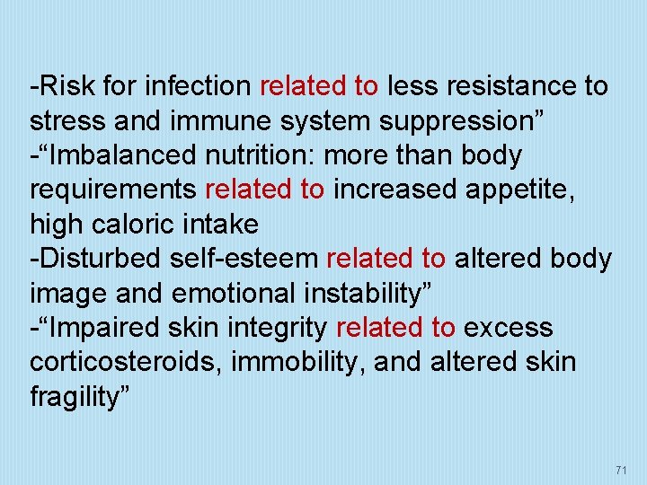 -Risk for infection related to less resistance to stress and immune system suppression” -“Imbalanced
