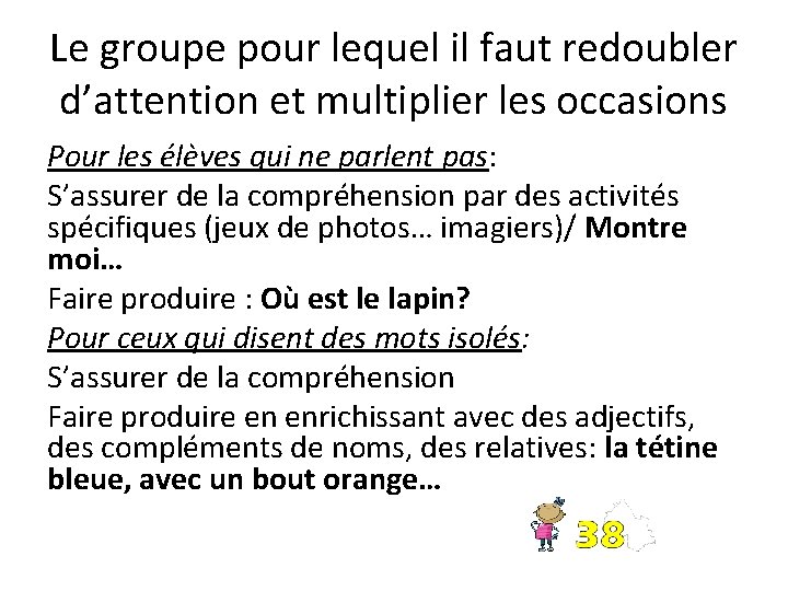 Le groupe pour lequel il faut redoubler d’attention et multiplier les occasions Pour les