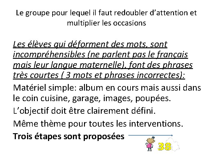 Le groupe pour lequel il faut redoubler d’attention et multiplier les occasions Les élèves