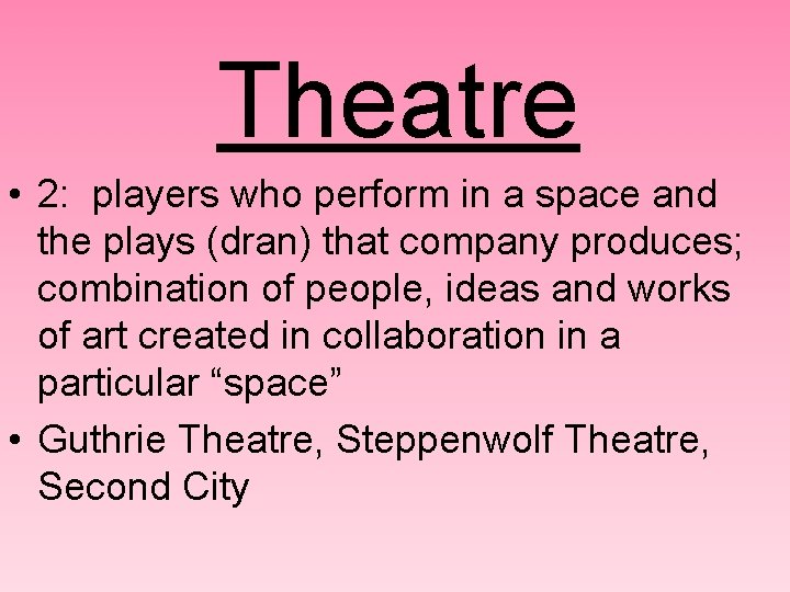 Theatre • 2: players who perform in a space and the plays (dran) that
