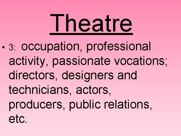 Theatre occupation, professional activity, passionate vocations; directors, designers and technicians, actors, producers, public relations,