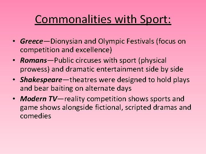 Commonalities with Sport: • Greece—Dionysian and Olympic Festivals (focus on competition and excellence) •