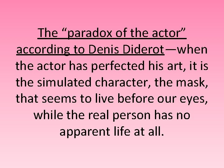 The “paradox of the actor” according to Denis Diderot—when the actor has perfected his