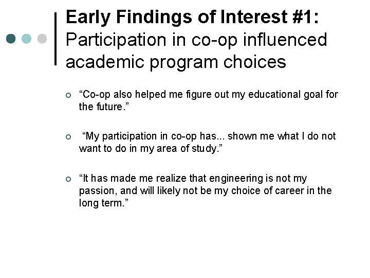 Early Findings of Interest #1: Participation in co-op influenced academic program choices ¢ “Co-op