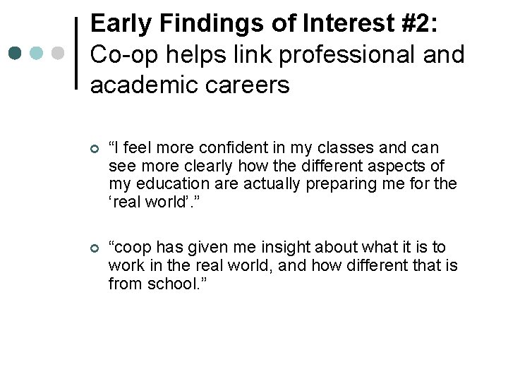 Early Findings of Interest #2: Co-op helps link professional and academic careers ¢ “I