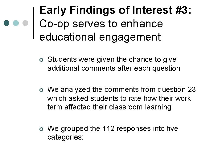 Early Findings of Interest #3: Co-op serves to enhance educational engagement ¢ Students were