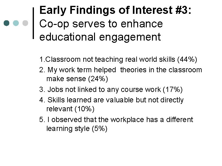 Early Findings of Interest #3: Co-op serves to enhance educational engagement 1. Classroom not