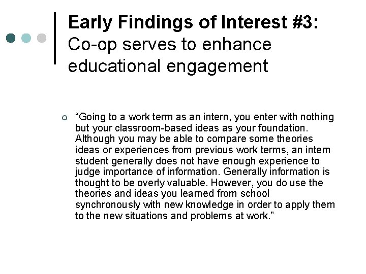 Early Findings of Interest #3: Co-op serves to enhance educational engagement ¢ “Going to